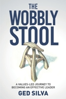 The Wobbly Stool: A Values-led Journey to Becoming an Effective Leader B0GR51ZX9B Book Cover