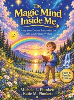 Magic Mind Inside Me: Living Your Dream Starts with the Light God Placed Within B0GY9X9NZ9 Book Cover