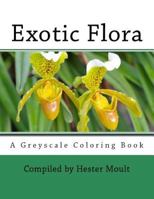 Exotic Flora: A Grayscale Coloring Book 1975877845 Book Cover