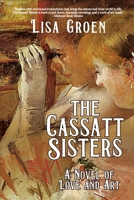 The Cassatt Sisters: A Novel of Love and Art 1685136591 Book Cover