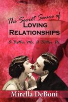 The Secret Sauce of Loving Relationships: A Better Me, a Better Us. 1452508097 Book Cover