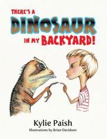 There's a Dinosaur in my Backyard 1493134493 Book Cover