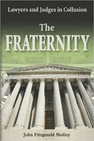The Fraternity: Lawyers And Judges In Collusion 1557788413 Book Cover