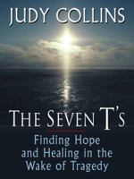 The Seven T's: Finding Hope and Healing in the Wake of Tragedy