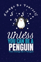 Always Be Yourself Unless You Can Be A Penguin Then Always Be A Penguin: Lovely Penguin Children's School: (6x9 Journal): College Ruled Lined Writing Notebook, 99 Pages 1676276033 Book Cover