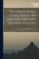 Reform in Sung China: Wang An-Shih, (1021-1086) and His New Policies 1015718132 Book Cover