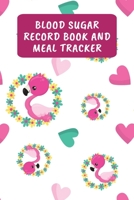 Blood Sugar Record Book And Meal Tracker: Daily Diabetic Food Diary And Blood Glucose Log For Women And Girls - Pink Flamingo 1700067214 Book Cover