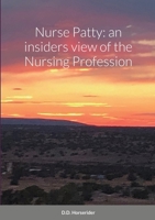 Nurse Patty: an insiders view of the Nursing Profession: an insider's view og Prn 1716335310 Book Cover