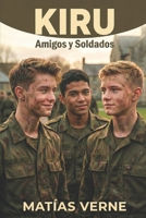 Kiru: Amigos y Soldados (Spanish Edition) B0GL8T4F33 Book Cover