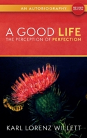 A Good Life: The Perception of Perfection: An Autobiography (Revised Edition) 180541710X Book Cover