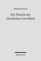 Die Theorie Der Christlichen Gewissheit: Eine Enzyklopadische Orientierung 316148746X Book Cover