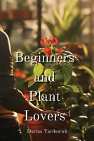 Beginners and Plant Lovers B0DPNB9YJS Book Cover