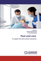 Post and core: To support the extra-coronal restoration 6139452163 Book Cover