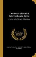 Two Years of British Intervention in Egypt: A Letter to the Marquis of Salisbury 1110941986 Book Cover