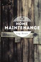 Home Maintenance Log Book: Keep track of your Home Maintenance, you will be glad you did. 1081892730 Book Cover