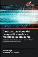 Caratterizzazione dei compositi a matrice metallica in alluminio (Italian Edition) 6209713297 Book Cover