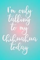 Planner: 2020: Increase productivity, improve time management, reach your goals: I'm only talking to my Chihuahua today blue and pink cover design 1692739603 Book Cover