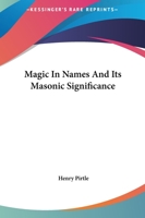 Magic In Names And Its Masonic Significance 1425302289 Book Cover