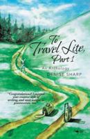 To Travel Lite, Part 1: An Anthology 1452581460 Book Cover
