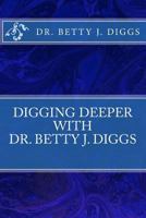 Digging Deeper with Betty J. Diggs 1515377709 Book Cover