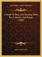 A Study Of Base And Bearing Plates For Columns And Beams 0548869111 Book Cover