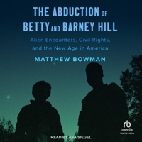 The Abduction of Betty and Barney Hill: Alien Encounters, Civil Rights, and the New Age in America B0CW53CL3H Book Cover