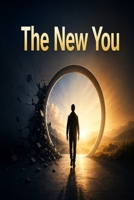 The New You: Transform Your Mindset, Break Limiting Beliefs, Build Confidence, and Become the Best Version of Yourself B0HGQKYHPK Book Cover