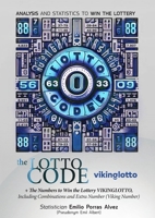 The Lotto Code, Analysis and Statistics to Win the Lottery + The Numbers to Win the Lottery VIKINGLOTTO, Including Combinations and Extra Number (Viking Number) 1291987827 Book Cover