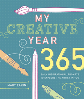 My Creative Year: 365 Daily Inspirational Prompts to Explore the Artist in You 0736975640 Book Cover