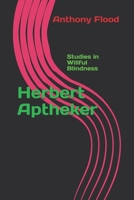 Herbert Aptheker: Studies in Willful Blindness 1094690783 Book Cover