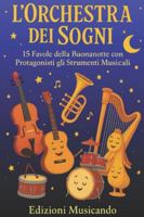 L’Orchestra dei Sogni: 15 Favole della Buonanotte con Protagonisti gli Strumenti Musicali (Italian Edition) B0F6CLGY27 Book Cover