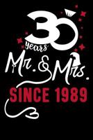 30 years Mr & Mrs Since 1989: Wedding Anniversary Notebook 1071010654 Book Cover