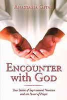 Encounter with God: True Stories of Supernatural Provision and the Power of Prayer 1449099602 Book Cover