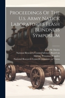 Proceedings Of The U.s. Army Natick Laboratories Flash Blindness Symposium 1021777587 Book Cover