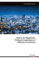 Théorie des Régulations, Politiques Linguistiques et Ethnicité au Cameroun (French Edition) 999933752X Book Cover
