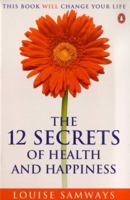 The 12 Secrets Of Health and Happiness: 5 (Penguin Original) 0140265910 Book Cover