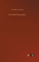 Our Bird Comrades: Large Print 1495397599 Book Cover