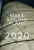 Make Sailing Plans In 2020 - A Year Planner: Personal Daily Agenda 1660231450 Book Cover