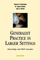 Generalist Practice In Larger Settings: Knowledge And Skill Concepts 0190615834 Book Cover