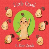 Little Quail: Little Quail and Friends Book One 1548594954 Book Cover