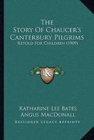 The Story Of Chaucer's Canterbury Pilgrims: Retold For Children 1019228148 Book Cover