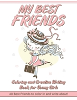 My Best Friends: Coloring and Creative Writing Book for Young Girls: 40 Best Friends to Color In and Write About: Create a Personality B093CLZPKJ Book Cover