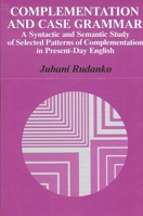 Complementation and Case Grammar: A Syntactic and Semantic Study of Selected Patterns of Complementation in Present-Day English 0887069320 Book Cover