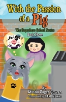 With the Passion of a Pig 1647466431 Book Cover