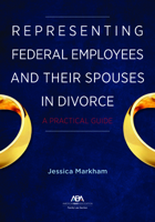 Representing Federal Employees and Their Spouses in Divorce: A Practical Guide 1641056517 Book Cover
