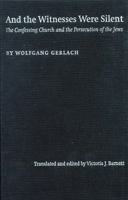 And the Witnesses Were Silent: The Confessing Church and the Persecution of the Jews 0803221657 Book Cover