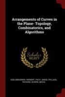 Arrangements of Curves in the Plane- Topology, Combinatorics, and Algorithms 1017738599 Book Cover