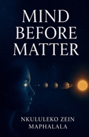 Mind Before Matter B0G3MDV381 Book Cover