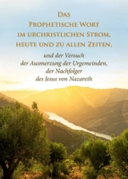 Das Prophetische Wort im urchristlichen Strom, heute und zu allen Zeiten: und der Versuch der Ausmerzung der Urgemeinden, der Nachfolger des Jesus von Nazareth (German Edition) 3964467588 Book Cover