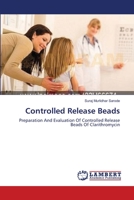 Controlled Release Beads: Preparation And Evaluation Of Controlled Release Beads Of Clarithromycin 3659167614 Book Cover